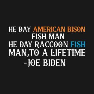 Funny Anti Joe Biden he day american bison fish man T-Shirt