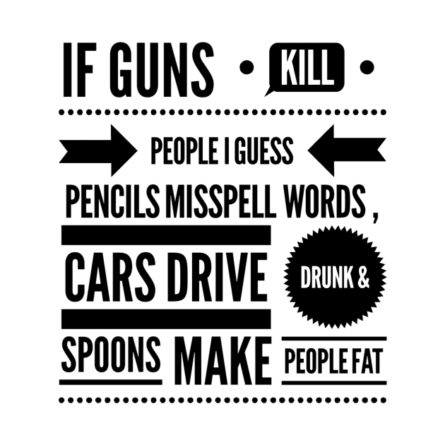 If Guns Kill People by snkroffprint