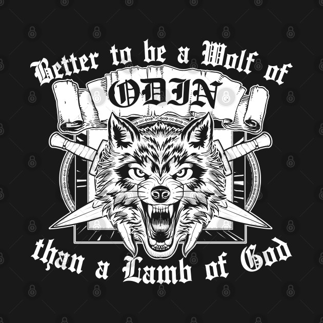 Better to be a Wolf of Odin than a Lamb of God - Vikings - T-Shirt ...