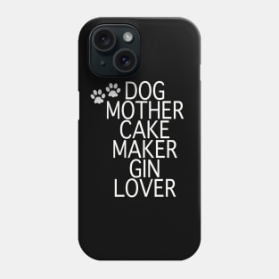 Dog Mother Cake Maker Gin Lover - White Text Phone Case