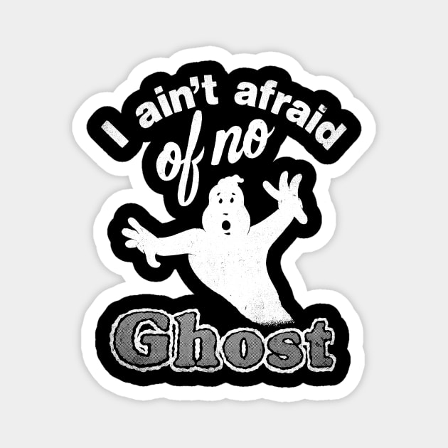 I Ain't Afraid of No Ghost Magnet by furstmonster