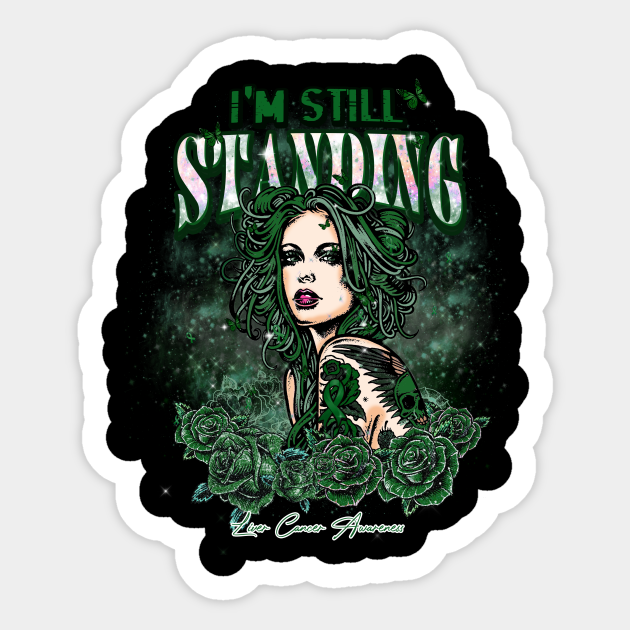Liver Cancer Awareness Beautiful Girl with tattoo I'm Still Standing Supporting gift for Liver Cancer survivor - Liver Cancer - Sticker | TeePublic Liver Cancer Awareness Beautiful Girl with tattoo I'm Still Standing Supporting gift for Liver Cancer survivor - Liver Cancer - Sticker | TeePublic