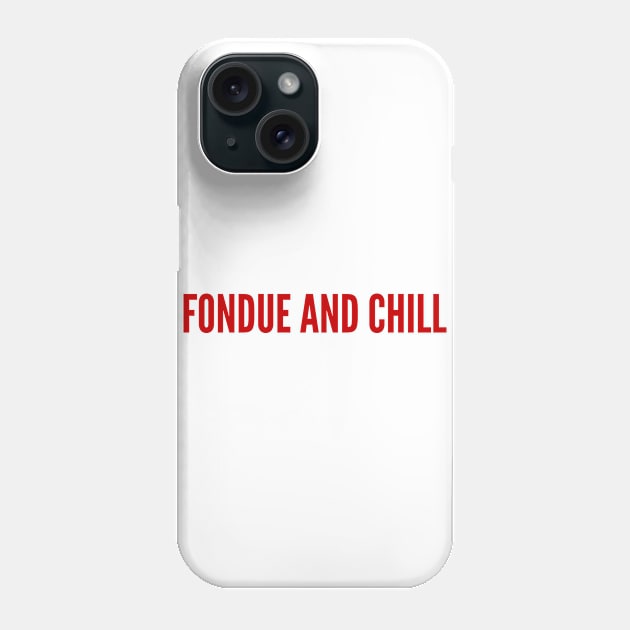 Fondue And Chill Phone Case by MessageOnApparel