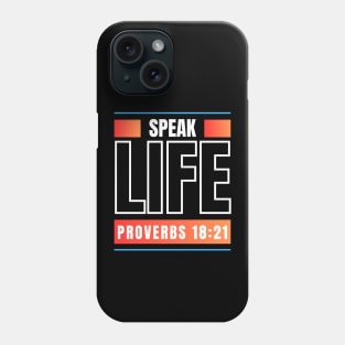 Speak Life | Bible Verse Proverbs 18:21 Phone Case