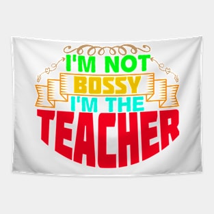 I'm not bossy I'm the teacher Tapestry