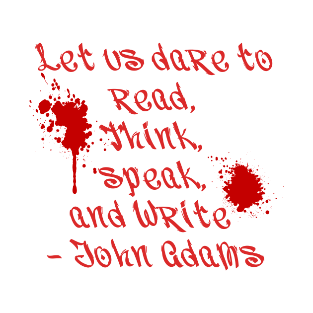 Dare to Read, Think, Speak and Write - John Adams by DavidIWilliams