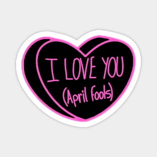 I Love You April Fools Day Magnet