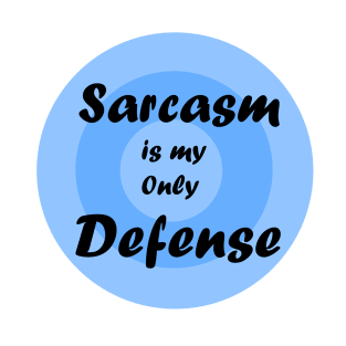 sarcasm is my only defense T-Shirt