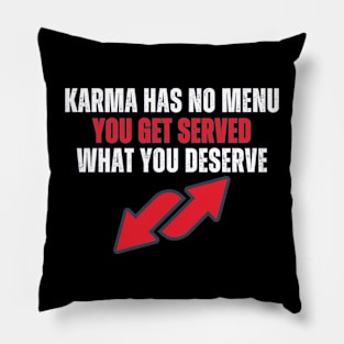 Karma Has No Menu Pillow