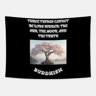 Buddhism Saying, Three Things Cannot Belong Hidden The Sun The Moon and The Truth Tapestry