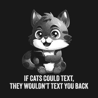 If Cats Could Text T-Shirt