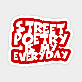 Street Poetry Is My Everyday Magnet