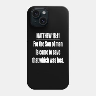 Bible Verse MATTHEW 18:11 Phone Case