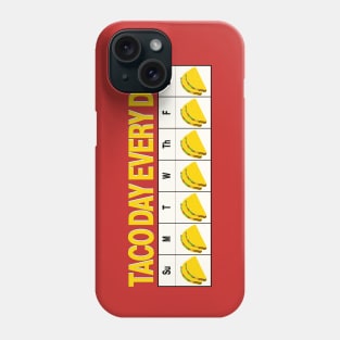 Taco Day Every Day - Taco Calendar Phone Case