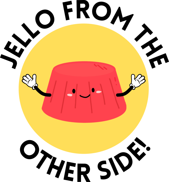 Jello from the other side! | Cute Jelly Pun Kids T-Shirt by Allthingspunny