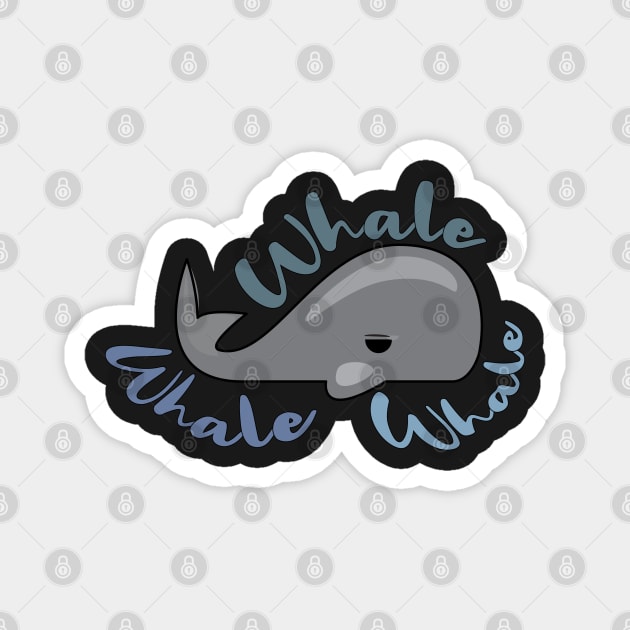 Whale, Whale, Whale Magnet by Holisticfox
