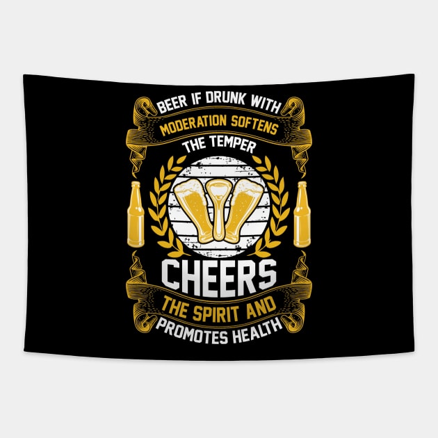 Beer If Drunk With Moderation Softens The Temper Cheers The Spirit And Promotes Health T Shirt For Women Men Tapestry by Pretr=ty