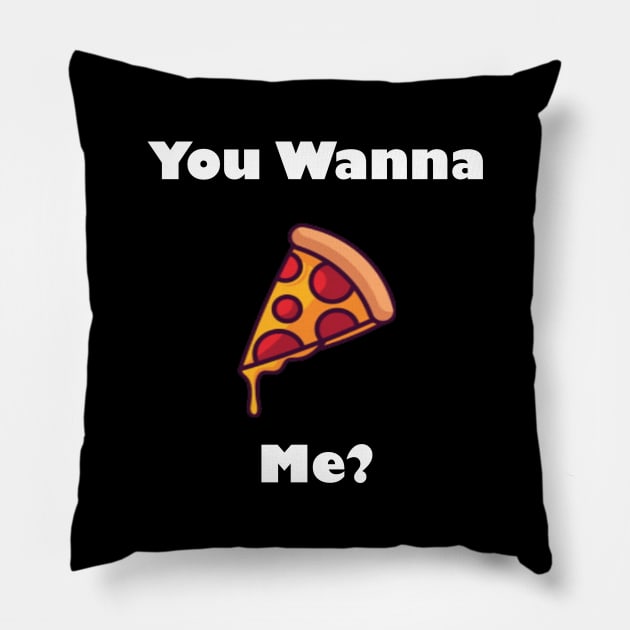 You Wanna Pizza Me Pillow by Snoot store