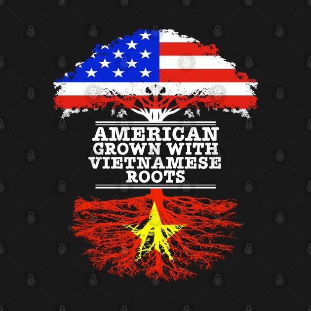 American Grown With Vietnamese Roots - Gift for Vietnamese With Roots From Vietnam by Country Flags