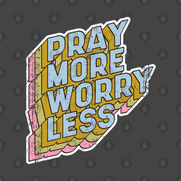 Pray more Worry less by aaallsmiles