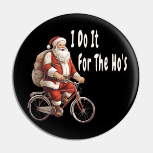 I Do It For The Ho's Funny Christmas Pin