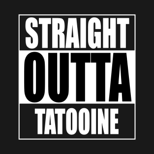 Straight Outta Tatooine T-Shirt