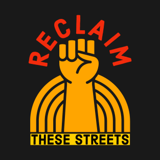 Reclaim These Streets T-Shirt