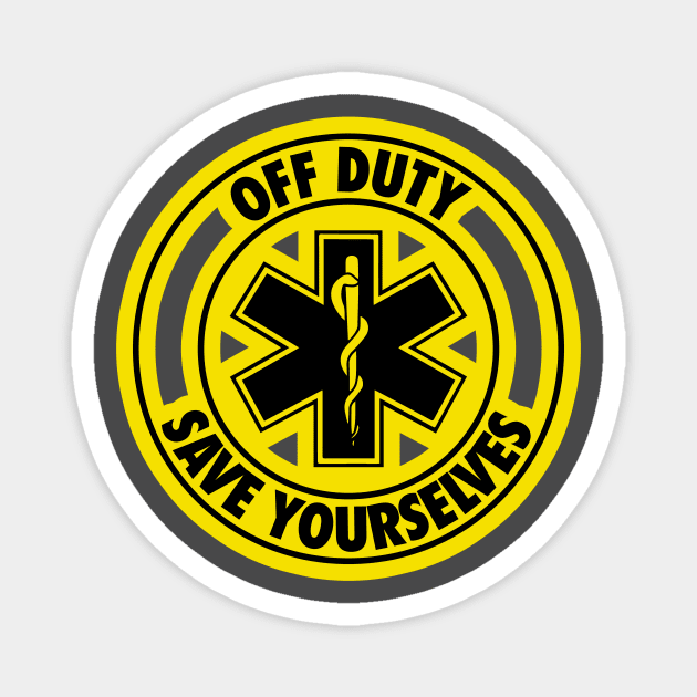 Off Duty Save Yourselves YELLOW Funny EMT Magnet by Bobtees