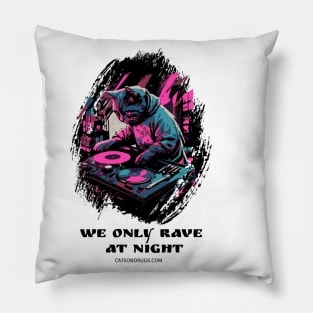 Techno cat - We only rave at night - Catsondrugs.com - rave, edm, festival, techno, trippy, music, 90s rave, psychedelic, party, trance, rave music, rave krispies, rave flyer Pillow