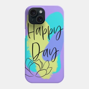 Happy Day – fresh Motivation Phone Case