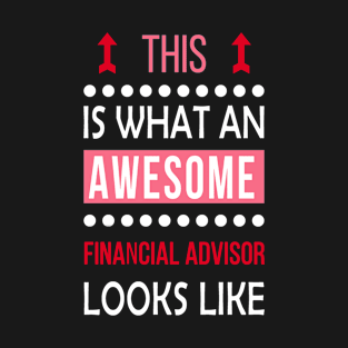 Financial Advisor Job Awesome Looks Cool Funny Birthday Gift T-Shirt