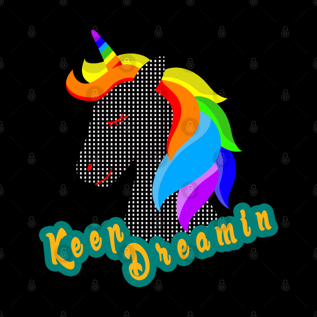 keep dreamin unicorn - magical creature by BaronBoutiquesStore