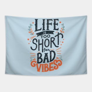 Life is to short for bad vibes Tapestry