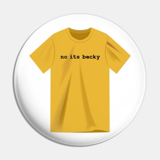 No Its Becky Pin