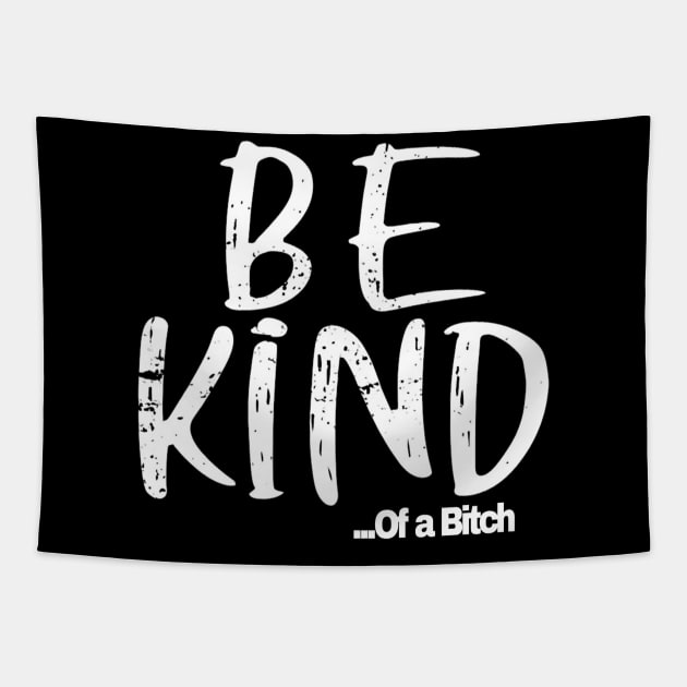 Funny Saying be kind of a bitch Tapestry by Aldrvnd