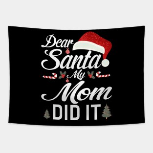 Dear Santa My Mom Did It Funny Tapestry