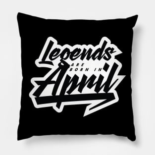 Legends are born in April Pillow