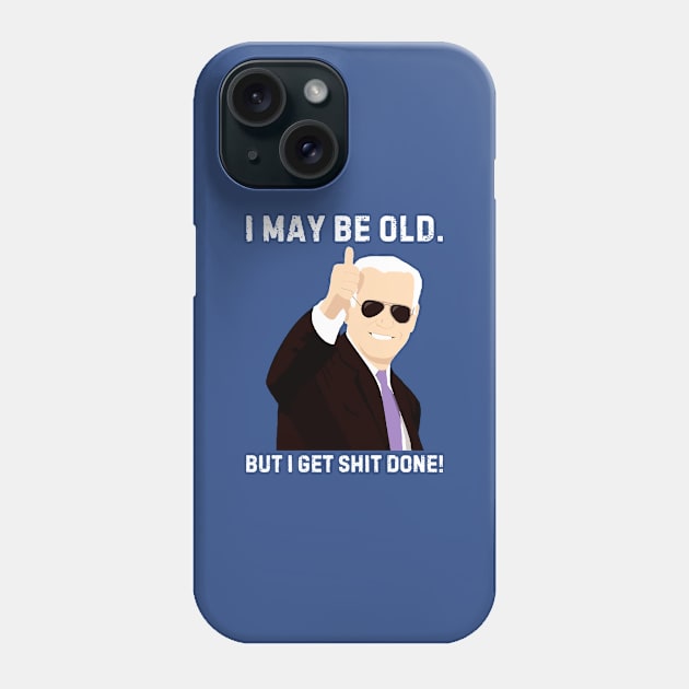 I-may-be-old-but-i-get-shit-done Phone Case by SonyaKorobkova