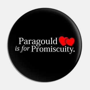 Paragould is for Promiscuity (drk) Pin