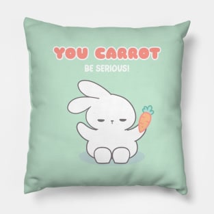 Bunny-mania Funny,  You Carrot Be Serious! Pillow