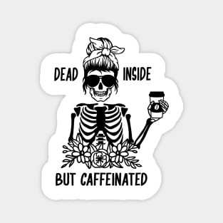 Dead Inside But Caffeinated Magnet