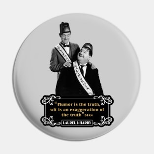 Laurel & Hardy Quotes: 'Humor Is The Truth, Wit Is An Exaggeration Of The Truth' Pin