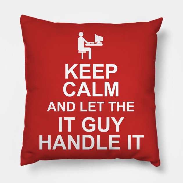 Keep Calm And Let The IT Guy Handle It Pillow by MarinasingerDesigns