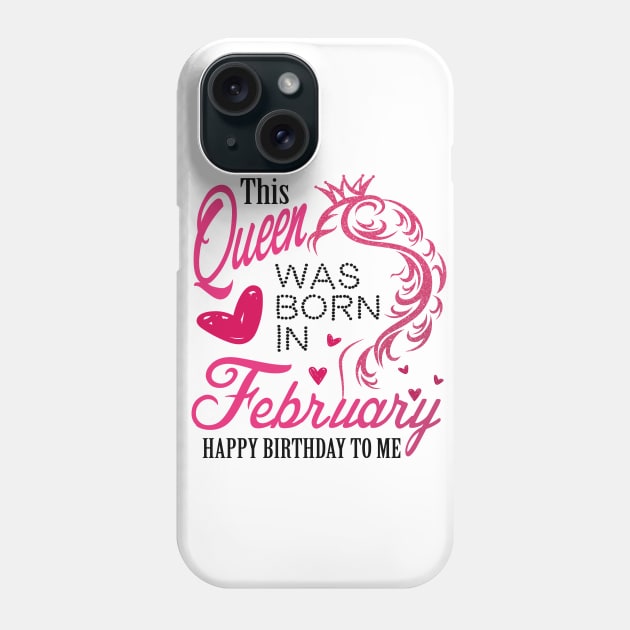 This queen was born in February .. February born girl birthday gift Phone Case by DODG99