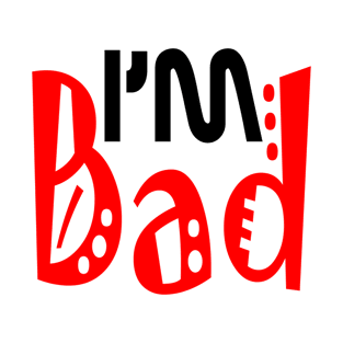 i'm bad T-Shirt