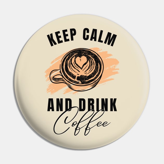 Keep Calm and Drink Coffee Pin by LloydLegacy2020