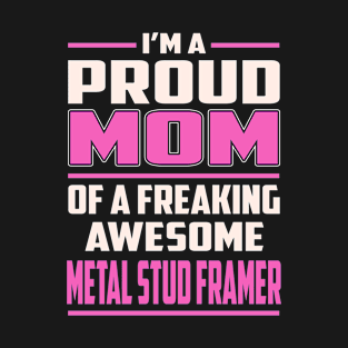 Proud MOM Metal Stud Framer T-Shirt