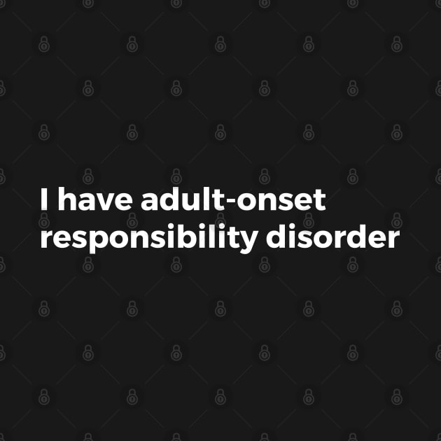 I have adult-onset personality disorder by TheCultureShack