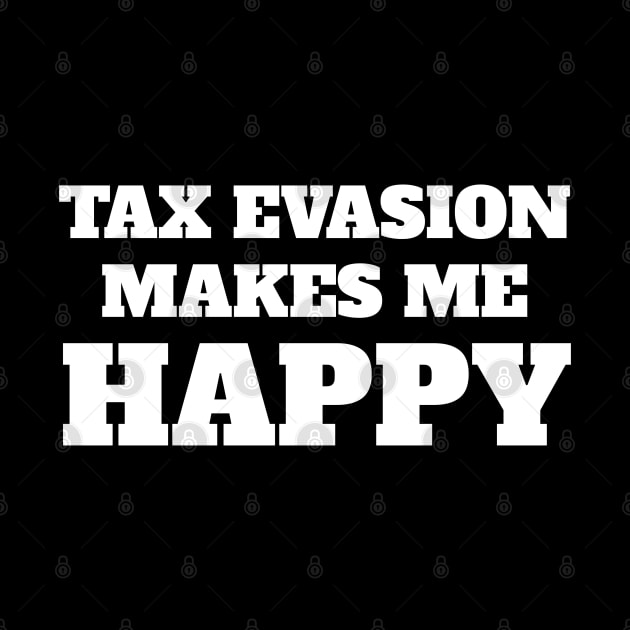 Tax evasion makes me happy by J Best Selling⭐️⭐️⭐️⭐️⭐️