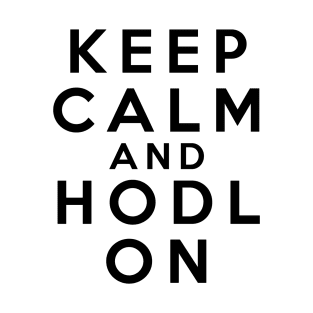 Keep calm and HODL on T-Shirt